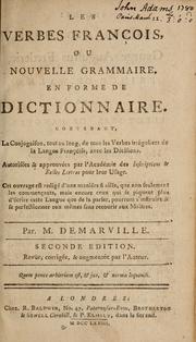 Cover of: The French verbs, or A new grammar, in the form of a dictionary. Containing all the irregular verbs of the French language, conjugated at full length: with decisions upon them ...