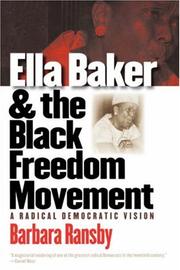 Cover of: Ella Baker and the Black Freedom Movement: A Radical Democratic Vision (Gender and American Culture)