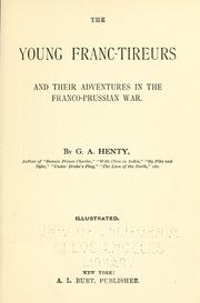 The young Franc-tireurs and their adventures in the Franco-Prussian war by G. A. Henty