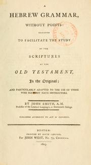 Cover of: A Hebrew grammar, without points: designed to facilitate the study of the scriptures of the Old Testament, in the original; and particularly adapted to the use of those who may not have instructors