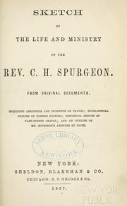 Cover of: Sketch of the life and ministry of the Rev. C.H. Spurgeon: from original documents : including anecdotes and incidents of travel, biographical notices of former pastors, historical sketch of Park Street Chapel, and an outline of Mr. Spurgeon's articles of faith.