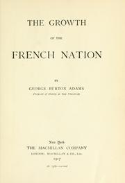 Cover of: The growth of the French nation. by George Burton Adams