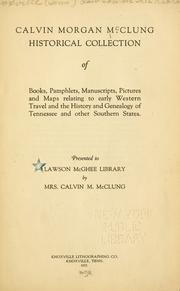 Cover of: Calvin Morgan McClung historical collection of books, pamphlets, manuscripts, pictures and maps relating to early western travel and the history and genealogy of Tennessee and other southern states. | Lawson McGhee Library