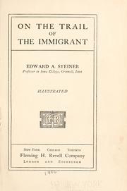 Cover of: On the trail of the immigrant by Edward Alfred Steiner, Edward Alfred Steiner