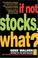 Cover of: If Not Stocks, What?
