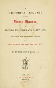 Cover of: A historical inquiry concerning Henry Hudson, his friends, relatives and early life, his connection with the Muscovy company and discovery of Delaware Bay by John Meredith Read