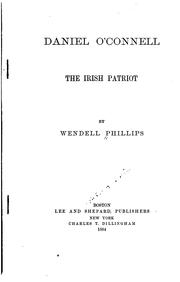 Cover of: Daniel O'Connell, the Irish patriot by Phillips, Wendell