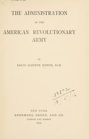 Cover of: The administration of the American Revolutionary army. by Hatch, Louis Clinton