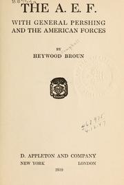 The A.E.F. with General Pershing and the American forces