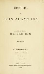 Cover of: Memoirs of John Adams Dix by Dix, Morgan, Dix, Morgan