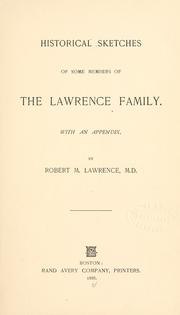 Historical sketches of some members of the Lawrence family by Robert Means Lawrence