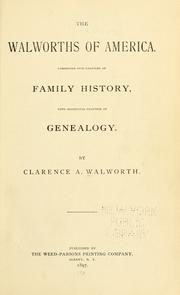 Cover of: Walworths of America: comprising five chapters of family history, with additional chapters of genealogy.