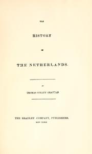 The history of the Netherlands by Thomas Colley Grattan