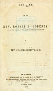 Cover of: The life of the Rev. Robert R. Roberts: one of the bishops of the Methodist Episcopal church