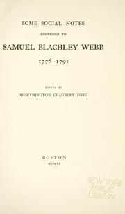 Cover of: Some social notes addressed to Samuel Blachley Webb, 1776-1791