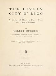 Cover of: The lively city o' Ligg by Gelett Burgess