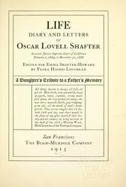 Cover of: Life, diary and letters of Oscar Lovell Shafter, associate justice, Supreme Court of California, January 1, 1864, to December 31, 1868 by Oscar Lovell Shafter