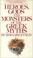 Cover of: Heroes, Gods and Monsters of the Greek Myth