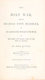 Cover of: The holy war made by Shaddai upon Diabolus for the regaining of the metropolis of the world by John Bunyan