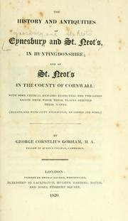 The history and antiquities of Eynesbury and St. Neot's, in Huntingdonshire, and of St. Neot's in the county of Cornwall by George Cornelius Gorham
