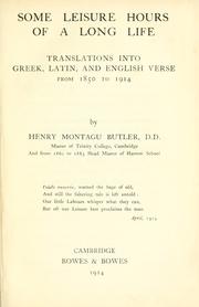 Cover of: Some leisure hours of a long life: translations into Greek, Latin, and English verse from 1850 to 1914