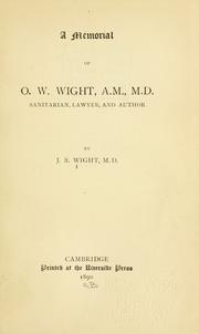 A memorial of O.W. Wight, A.M., M.D by J. S. Wight