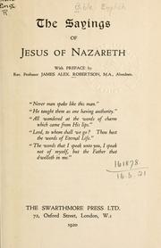 Cover of: The Sayings of Jesus of Nazareth by with preface  by James Alex . Robertson.