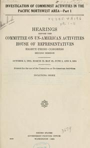 Cover of: Investigation of communist activities in the Pacific Northwest area. by United States. Congress. House. Committee on Un-American Activities.