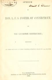 Cover of: Speech of Hon. L.F.S. Foster, of Connecticut, on the Lecompton Constitution: delivered in the Senate of the United States, March 8 and 19, 1858.