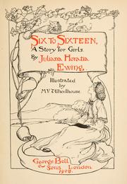 Cover of: Six to sixteen by Juliana Horatia Gatty Ewing