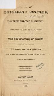 Cover of: The duplicate letters, the fisheries and the Mississippi by John Quincy Adams, John Quincy Adams