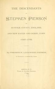 Cover of: The descendants of Stephen Pierson of Suffolk County, England, and New Haven and Derby, Conn.  1645-1739