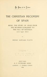 Cover of: The Christian recovery of Spain: being the story of Spain from the Moorish conquest to the fall of Granada (711-1492 a.d.)