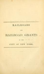 Cover of: Railroads and railroad grants in the City of New York.