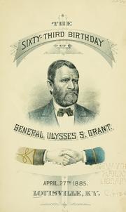The sixty-third birthday of General Ulysses S. Grant by Louisville (Ky.). Citizens.