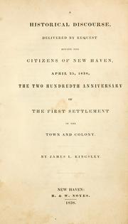 Cover of: A historical discourse, delivered by request before the citizens of New Haven, April 25, 1838 by James Luce Kingsley