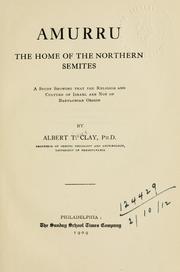 Cover of: Amurru, the home of the Northern Semites: a study showing that the religion and culture of Israel are not of Babylonian origin.
