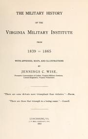 The military history of the Virginia Military Institute from 1839 to 1865 by Jennings C. Wise