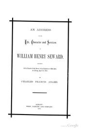 Cover of: An address on the life, character and services of William Henry Seward. by Charles Francis Adams Sr.