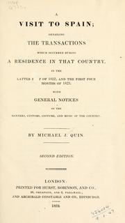 Cover of: A visit to Spain: detailing the transactions which ocurred during a residence in that country, in the latter part of 1822, and the first four months of 1823; with general notices of the manners, customs, costume, and music of the country.
