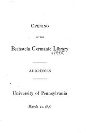 Cover of: Opening of the Bechstein Germanic Library: Addresses, University of Pennsylvania, March 21, 1896.