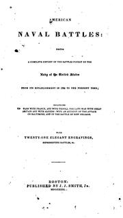 Cover of: American naval battles: being a complete history of the battles fought by the navy of the United States from its establishment in 1794 to the present time, including the wars with France, and with Tripoli, the late war with Great Britain and with Algiers, with an account of the attack on Baltimore, and of the battle of New Orleans.