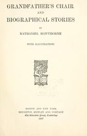 Cover of: Grandfather's chair, and Biographical stories. by Nathaniel Hawthorne, Nathaniel Hawthorne