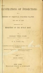 Cover of: Illustrations of dissections: in a series of original colored plates the size of life, representing the dissection of the human body