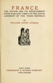 Cover of: France, the nation and its development from earliest times to the establishment of the Third Republic. by William Henry Hudson