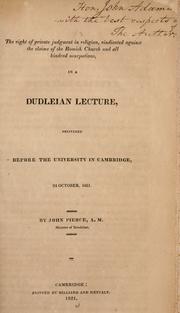 Cover of: The right of private judgment in religion, vindicated against the claims of the Romish Church and all kindred usurpations, in a Dudleian lecture, delivered before the University in Cambridge, 24 October, 1821