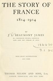 Cover of: The story of France, 1814-1914. by James Lyne Beaumont James, James Lyne Beaumont James