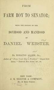 Cover of: From farm boy to senator: being the history of the boyhood and manhood of Daniel Webster.