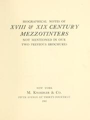 Cover of: Biographical notes of XVIII & XIX century mezzotinters by M. Knoedler & Co., M. Knoedler & Co.