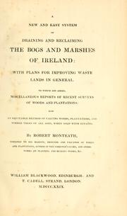 Cover of: A new and easy system of draining and reclaiming the bogs and marshes of Ireland: with plans for improving waste lands in general.  To which are added, miscellaneous reports of recent surveys of woods and plantations: also an equitable method of valuing woods, plantations, and timber trees of all ages, when sold with estates.